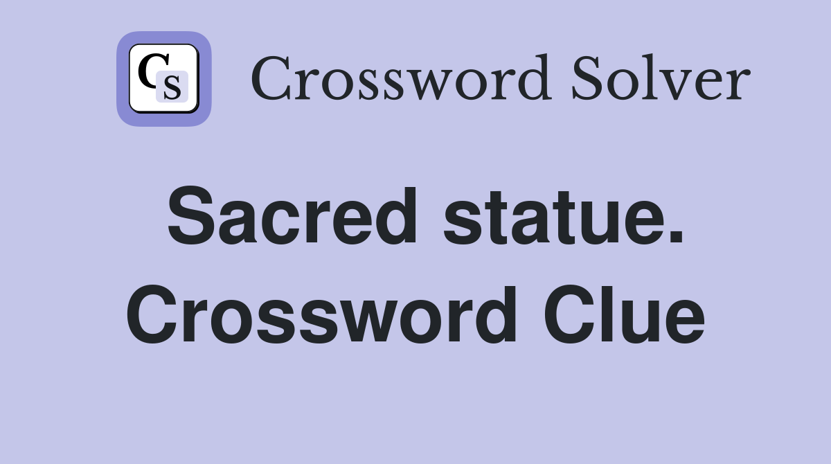 Sacred statue. Crossword Clue