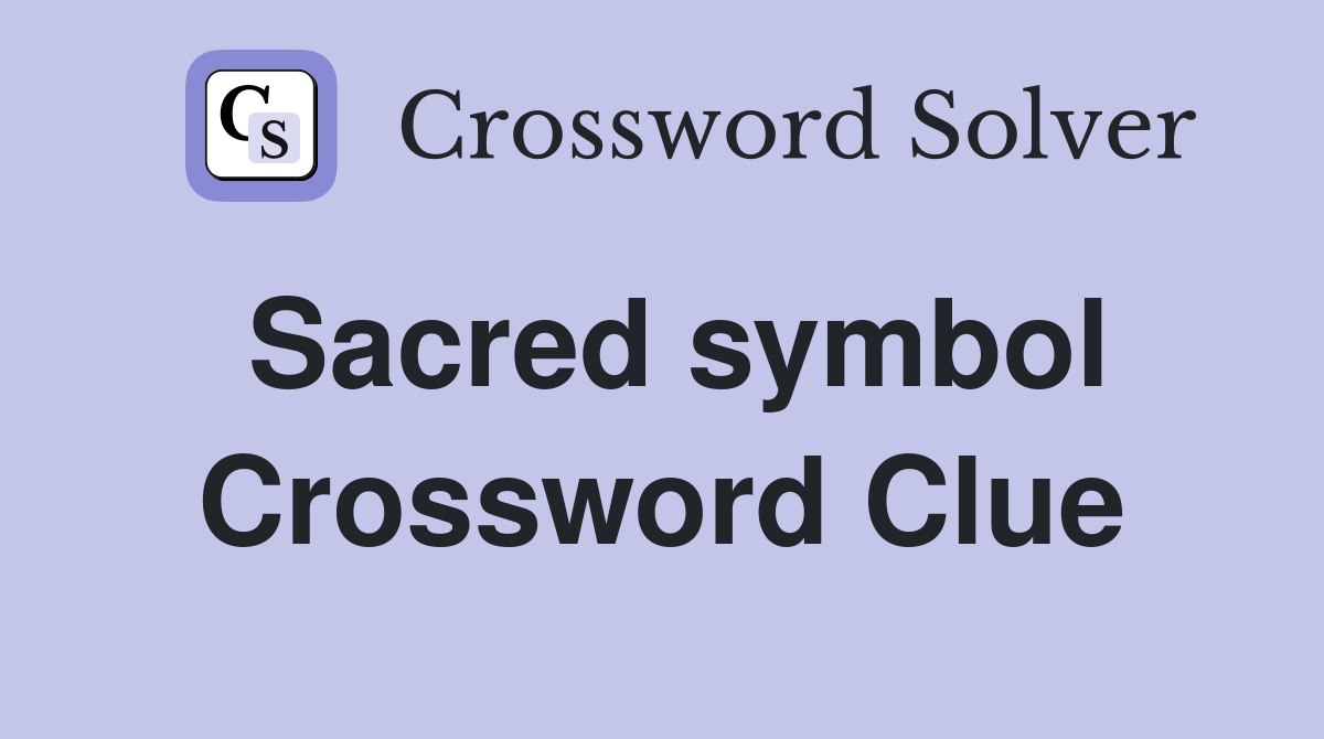 Sacred symbol Crossword Clue