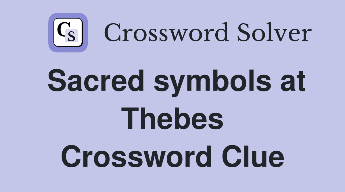 Sacred symbols at Thebes Crossword Clue