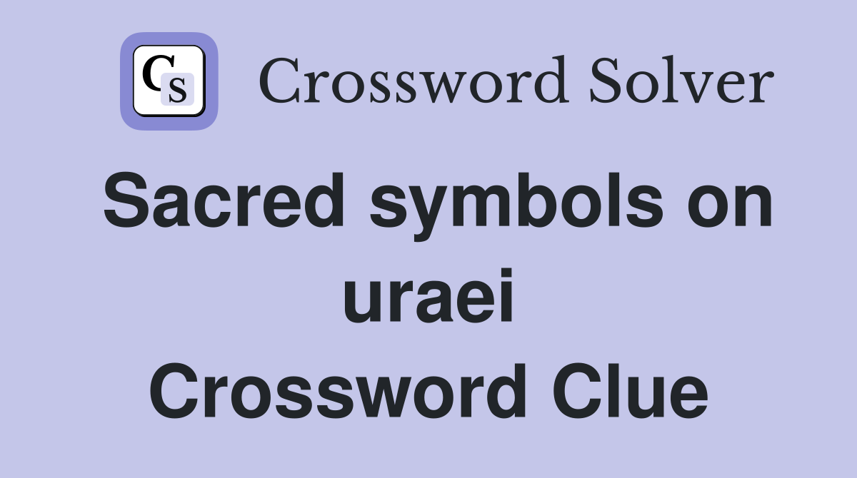 Sacred symbols on uraei Crossword Clue