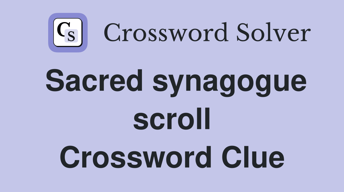 Sacred synagogue scroll Crossword Clue