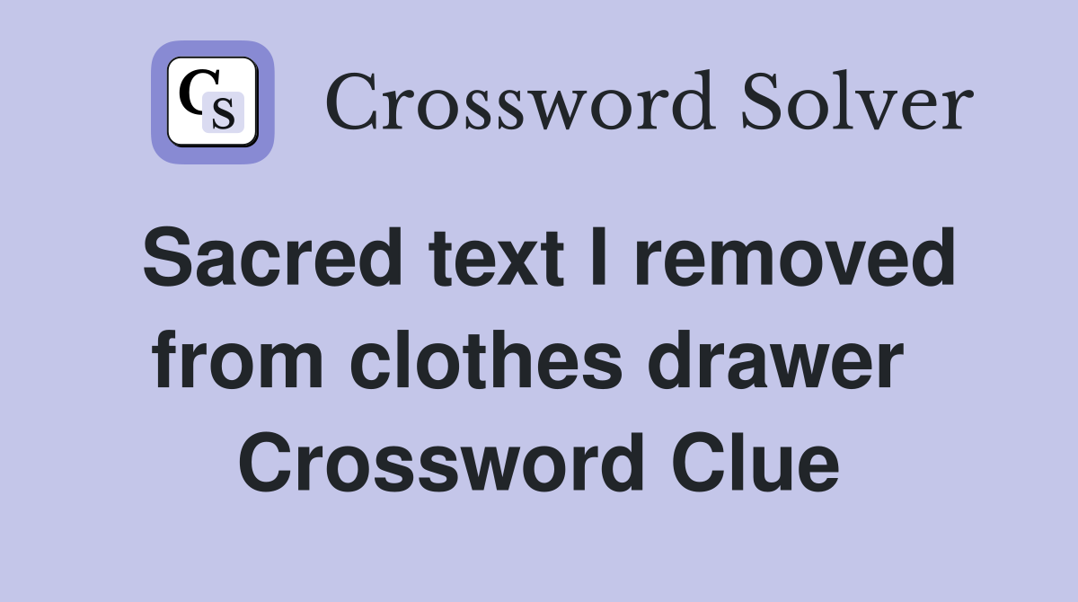 Sacred text I removed from clothes drawer  Crossword Clue