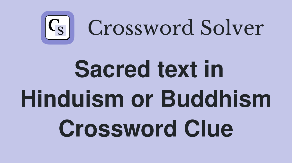 Sacred text in Hinduism or Buddhism Crossword Clue