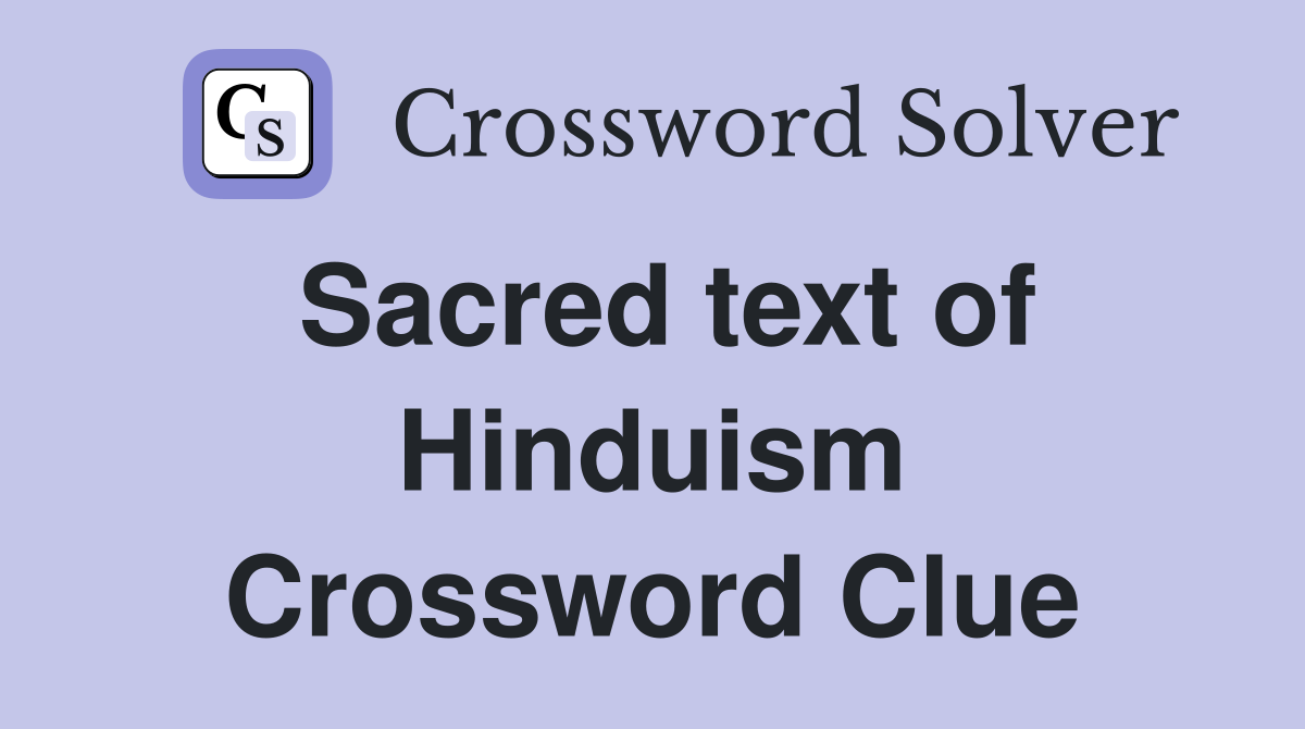 Sacred text of Hinduism Crossword Clue