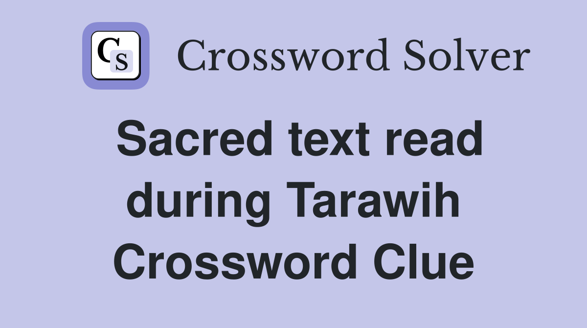Sacred text read during Tarawih Crossword Clue