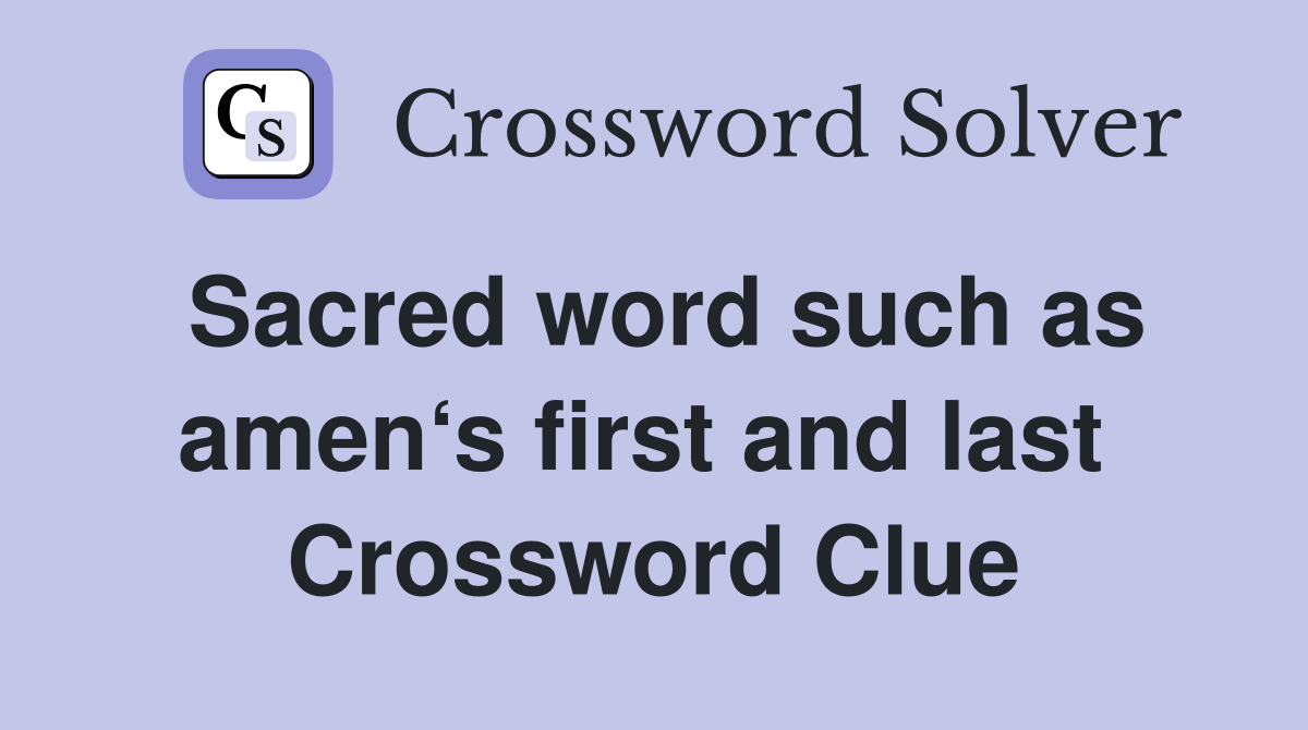 Sacred word such as amen‘s first and last  Crossword Clue