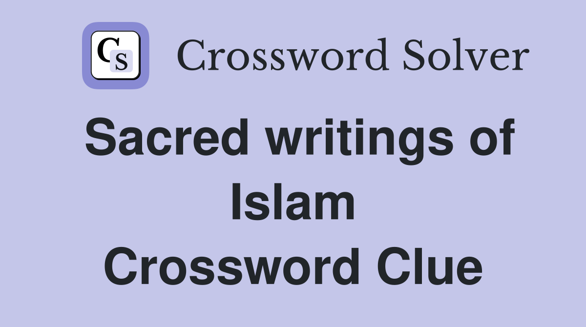 Sacred writings of Islam Crossword Clue