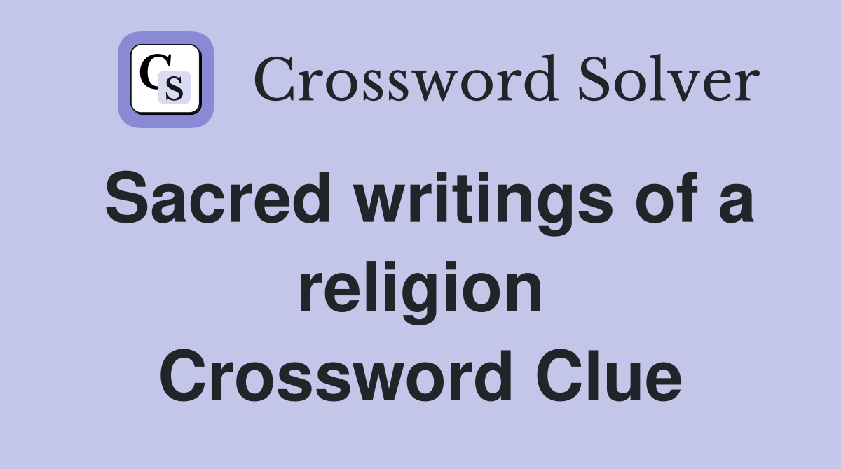 Sacred writings of a religion Crossword Clue