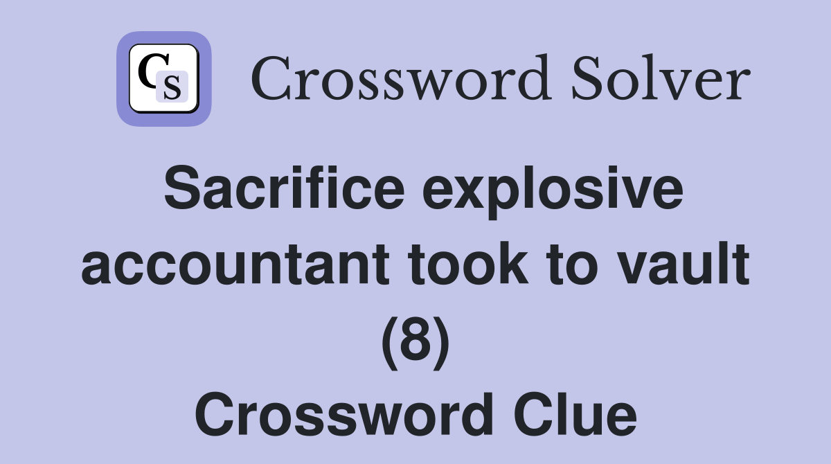 Sacrifice explosive accountant took to vault (8) Crossword Clue