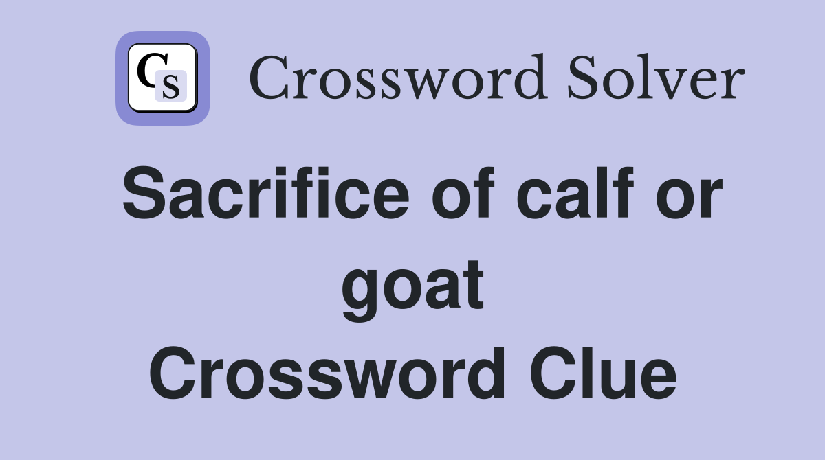 Sacrifice of calf or goat Crossword Clue