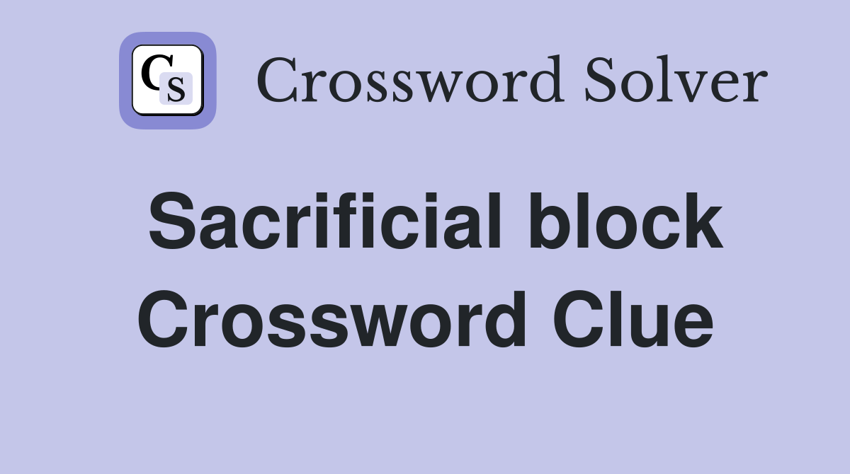 Sacrificial block Crossword Clue