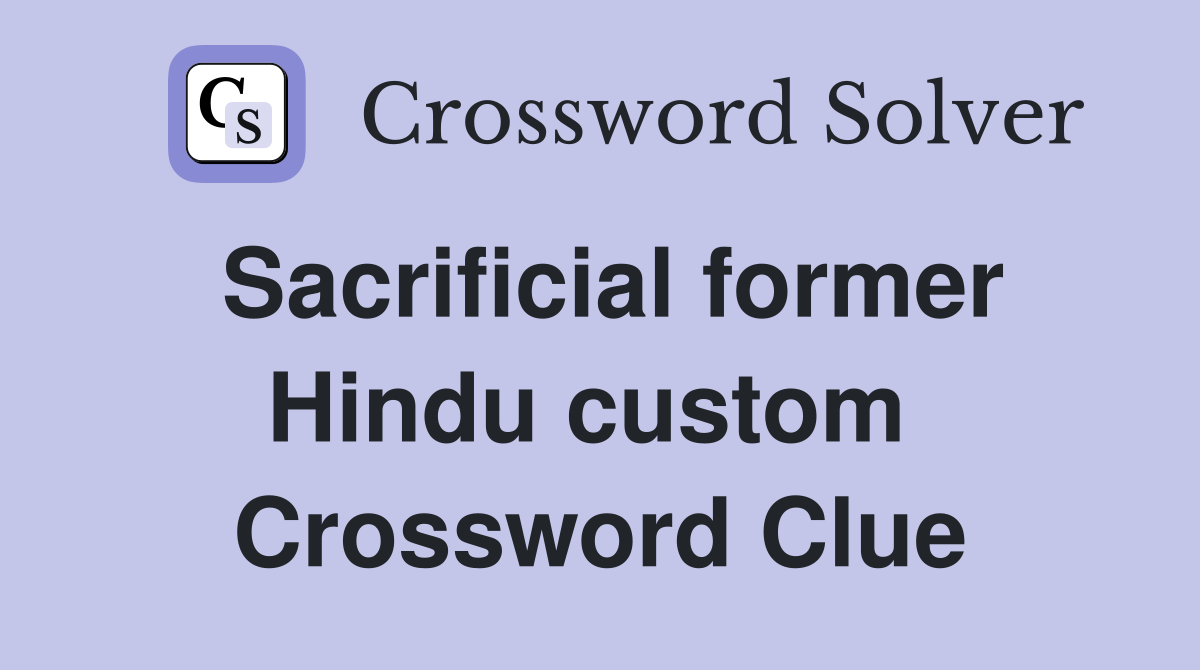 Sacrificial former Hindu custom  Crossword Clue