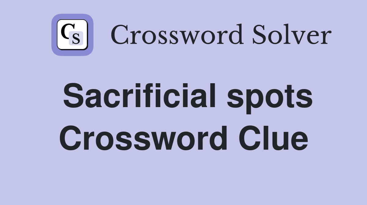 Sacrificial spots Crossword Clue