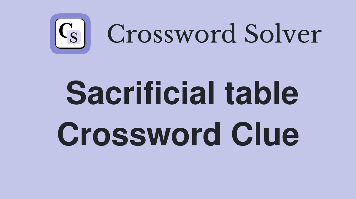 Sacrificial table Crossword Clue