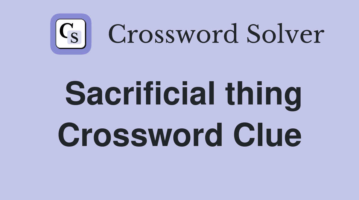 Sacrificial thing Crossword Clue