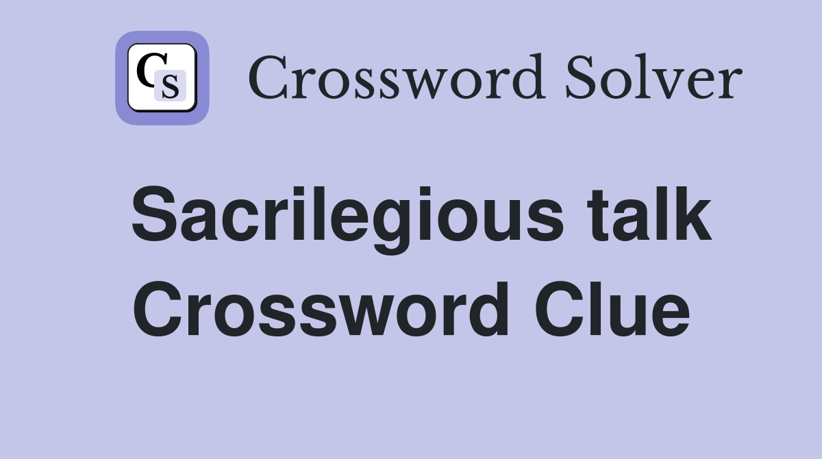 Sacrilegious talk Crossword Clue