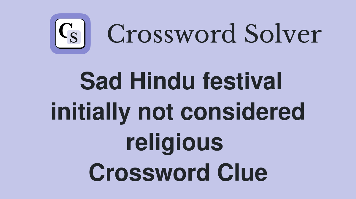 Sad Hindu festival initially not considered religious  Crossword Clue
