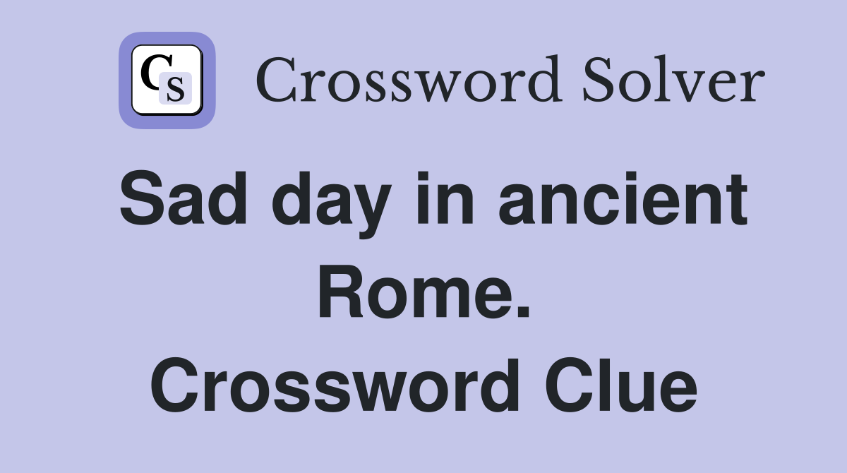Sad day in ancient Rome. Crossword Clue