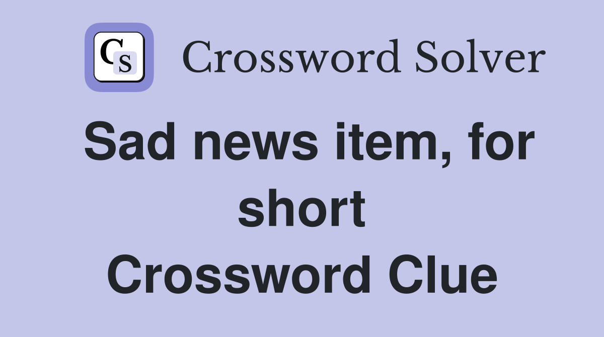 Sad news item, for short Crossword Clue