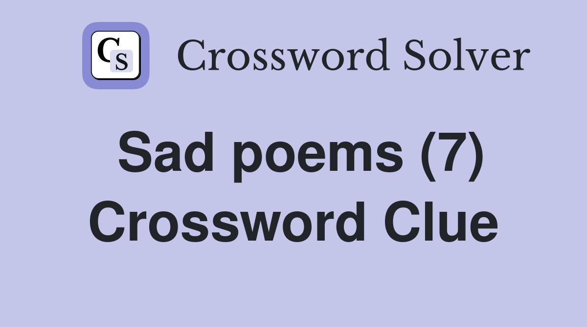 Sad poems (7) Crossword Clue
