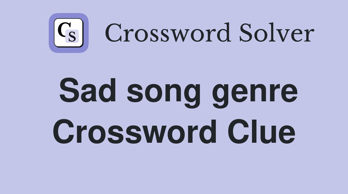 Sad song genre Crossword Clue