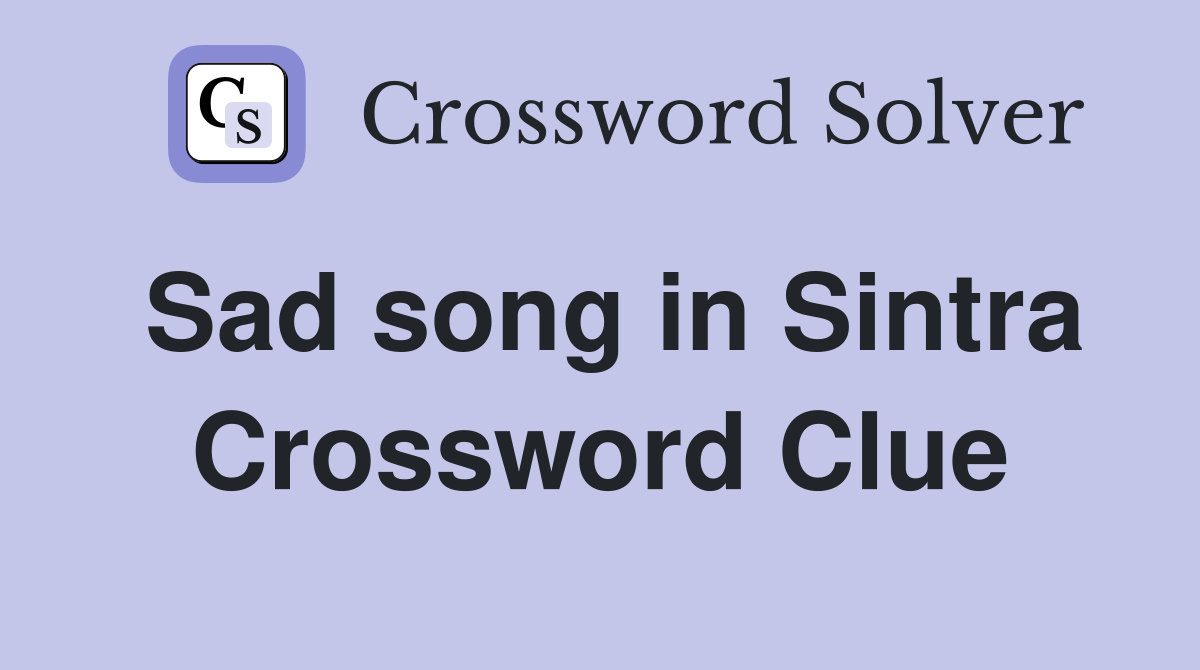 Sad song in Sintra Crossword Clue