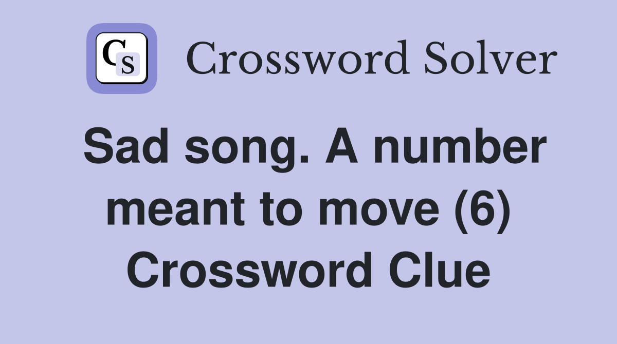 Sad song. A number meant to move (6) Crossword Clue