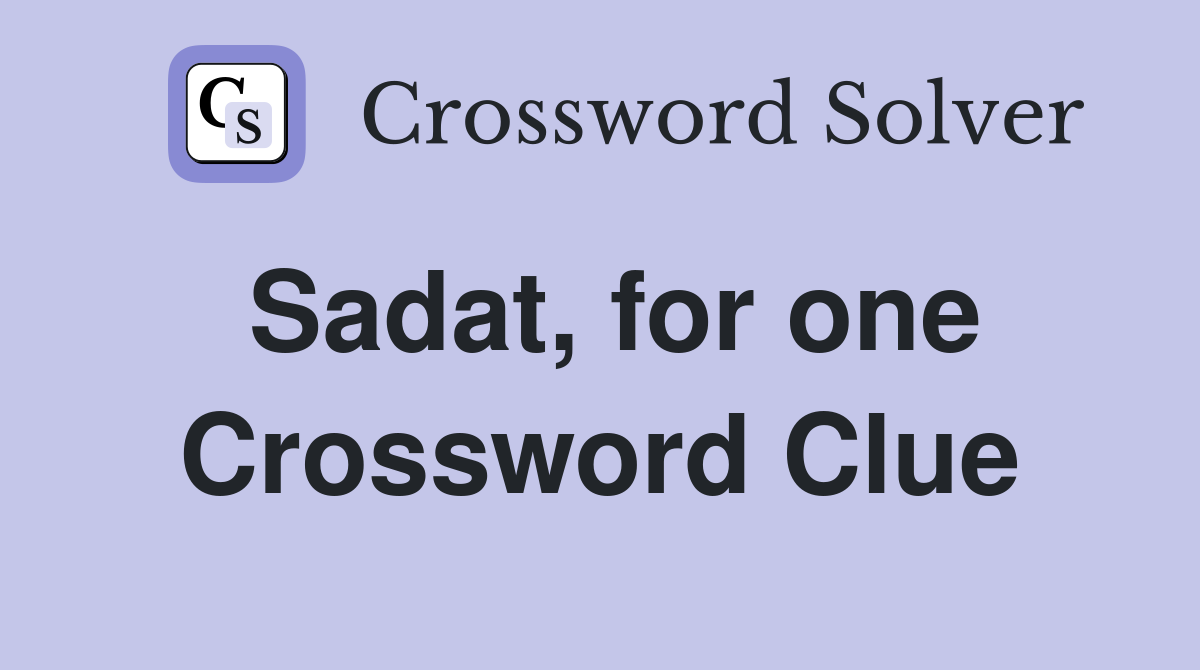 Sadat, for one Crossword Clue