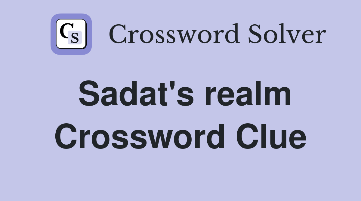 Sadat's realm Crossword Clue