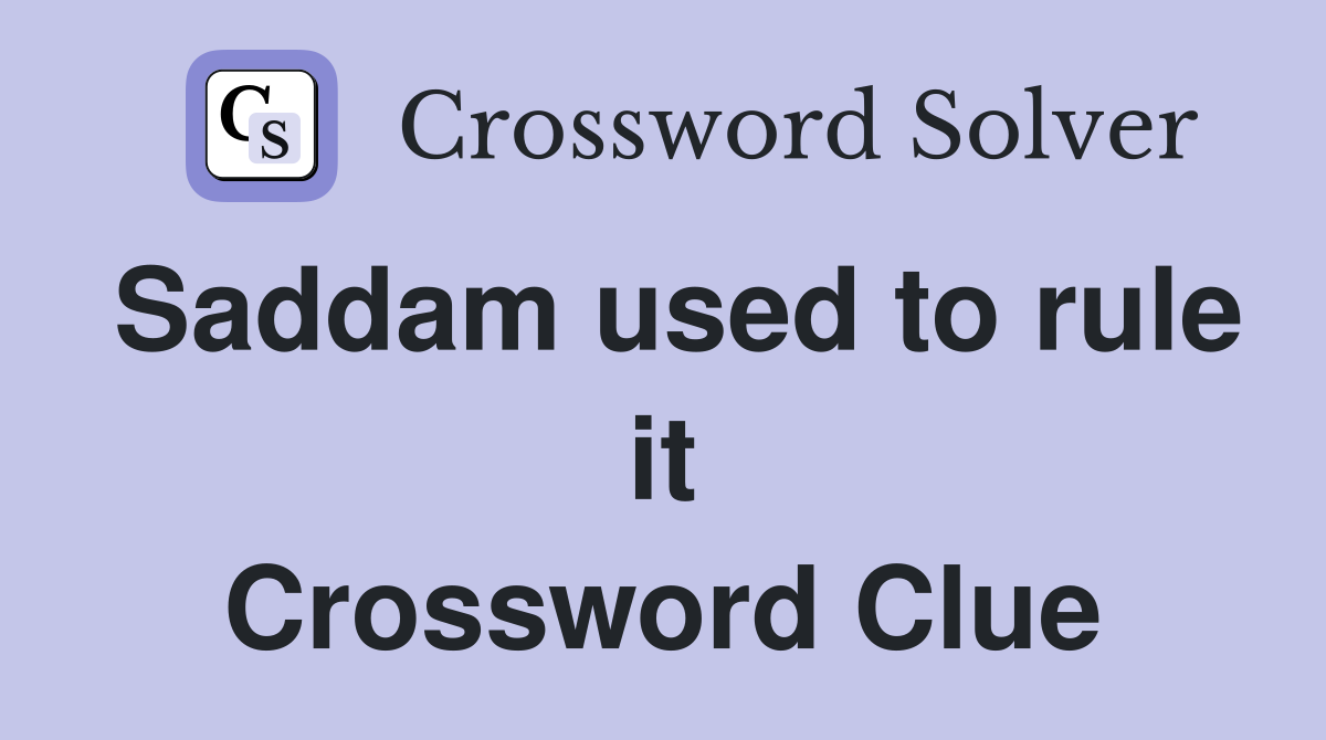 Saddam used to rule it Crossword Clue