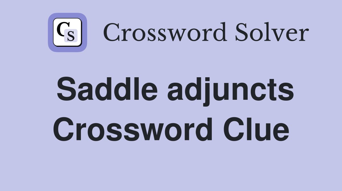 Saddle adjuncts Crossword Clue