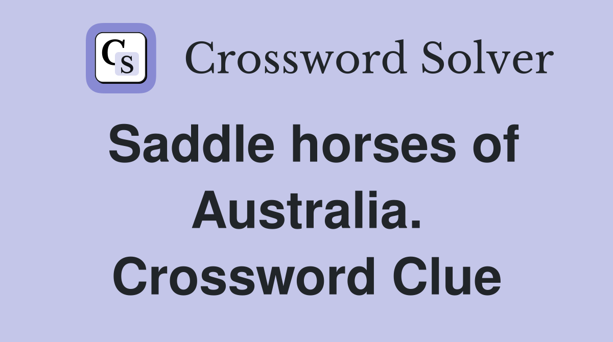 Saddle horses of Australia. Crossword Clue