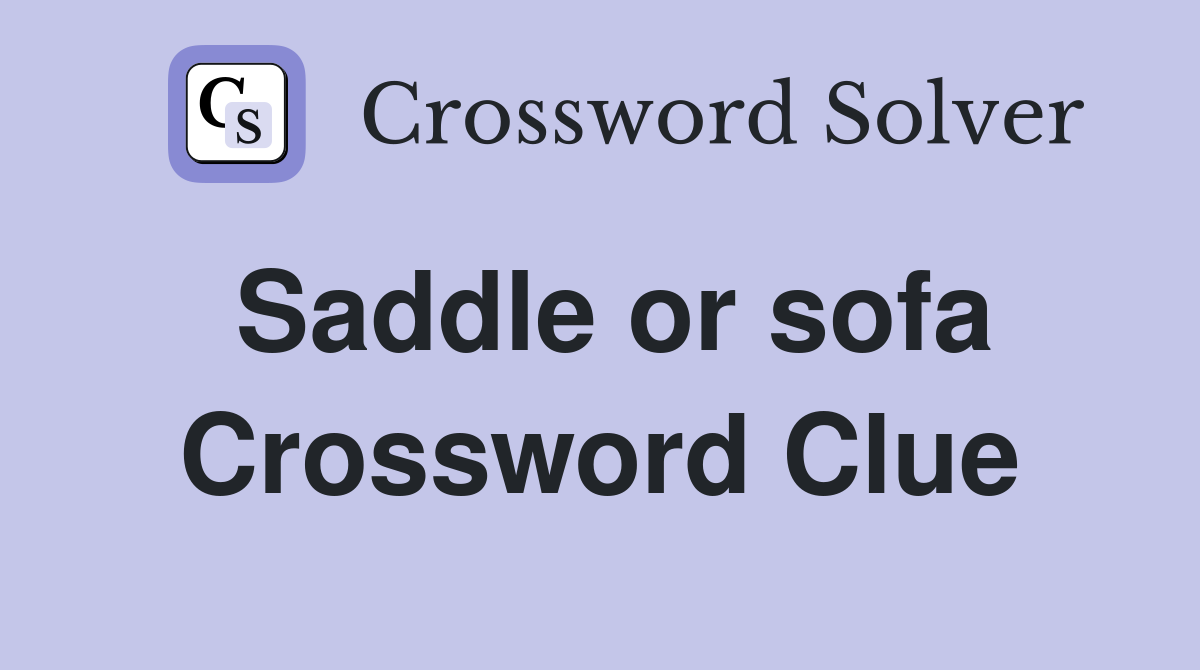 Saddle or sofa Crossword Clue