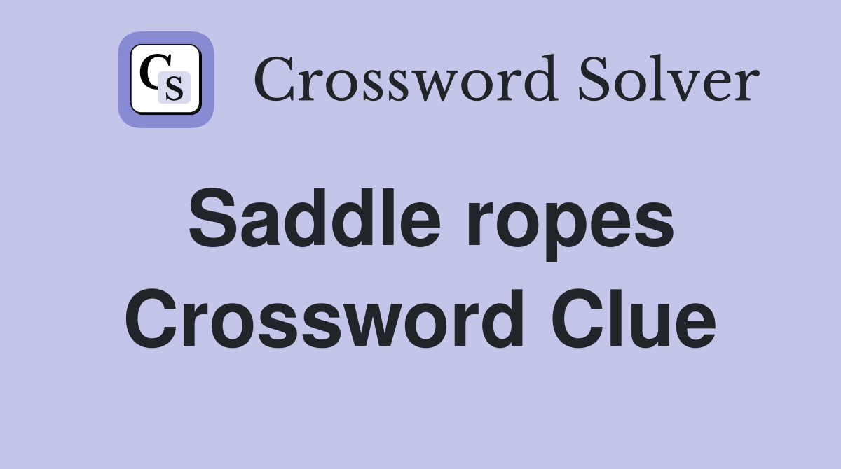 Saddle ropes Crossword Clue