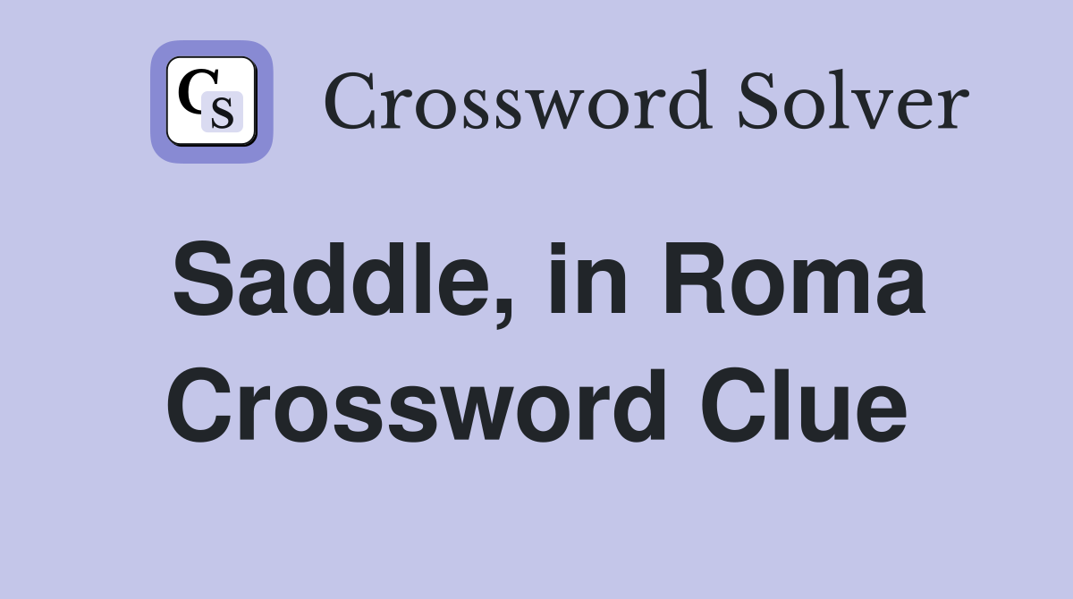 Saddle, in Roma Crossword Clue