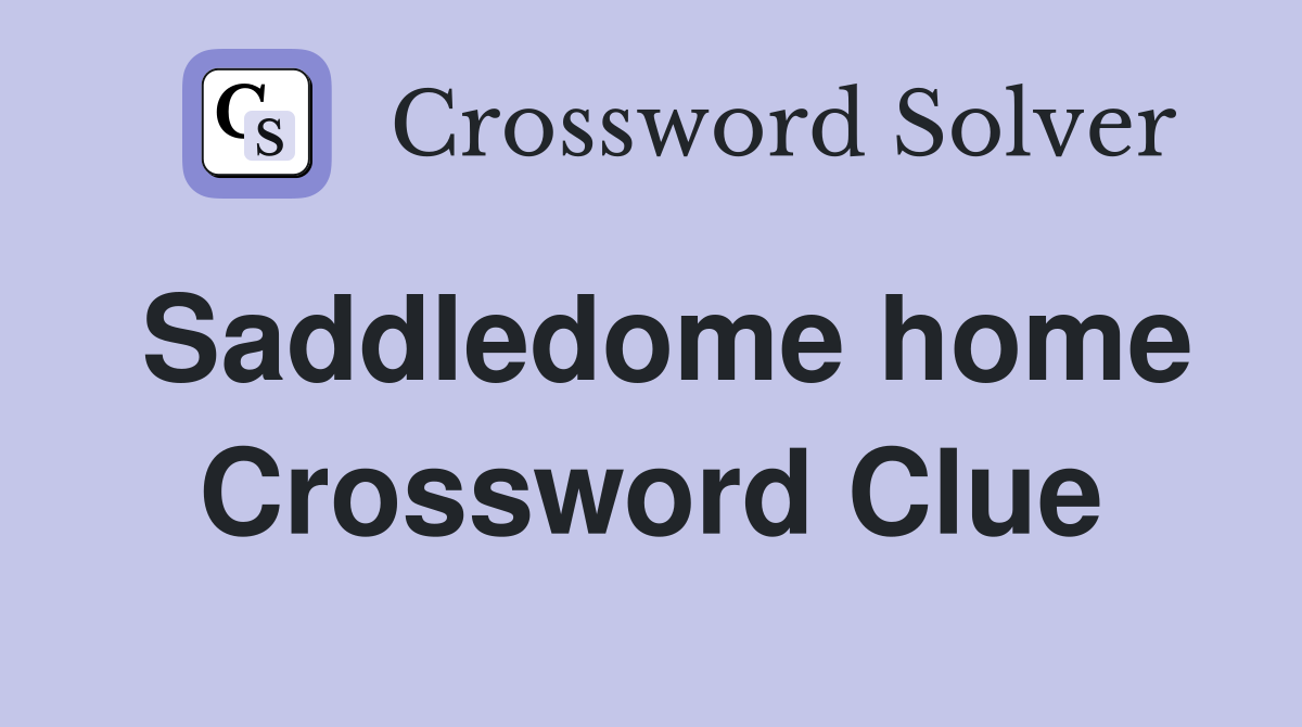 Saddledome home Crossword Clue