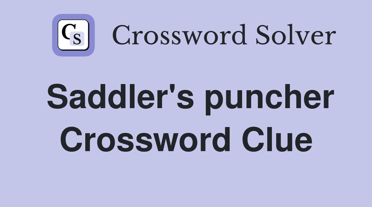 Saddler's puncher Crossword Clue