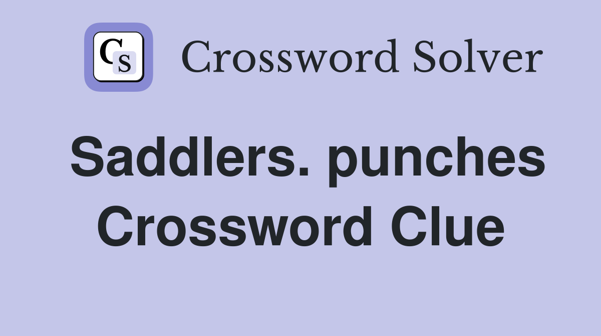 Saddlers. punches Crossword Clue
