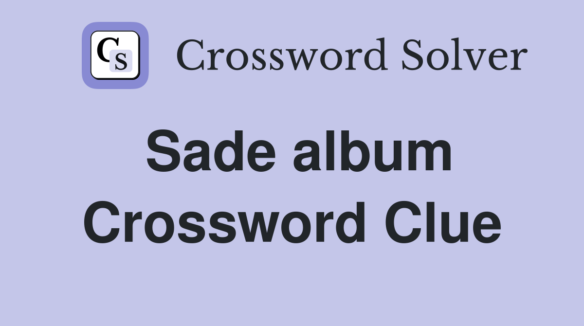 Sade album Crossword Clue