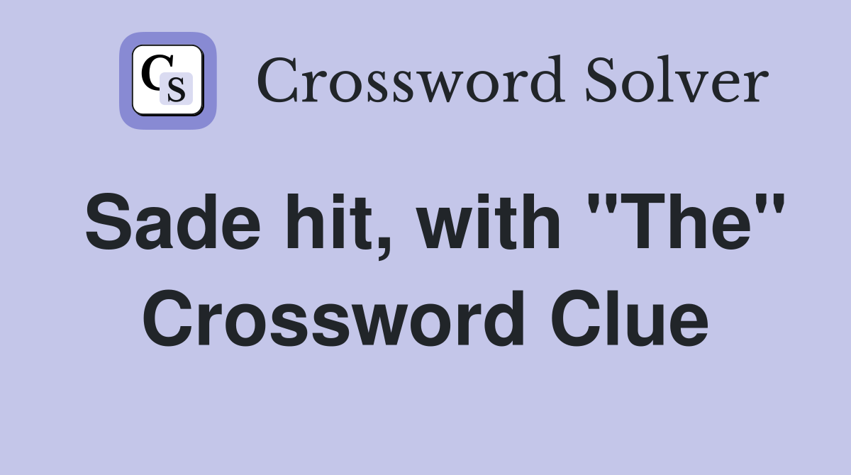 Sade hit, with "The" Crossword Clue