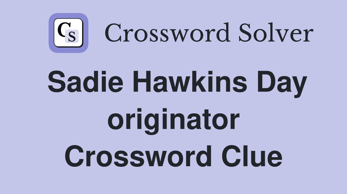 Sadie Hawkins Day originator Crossword Clue