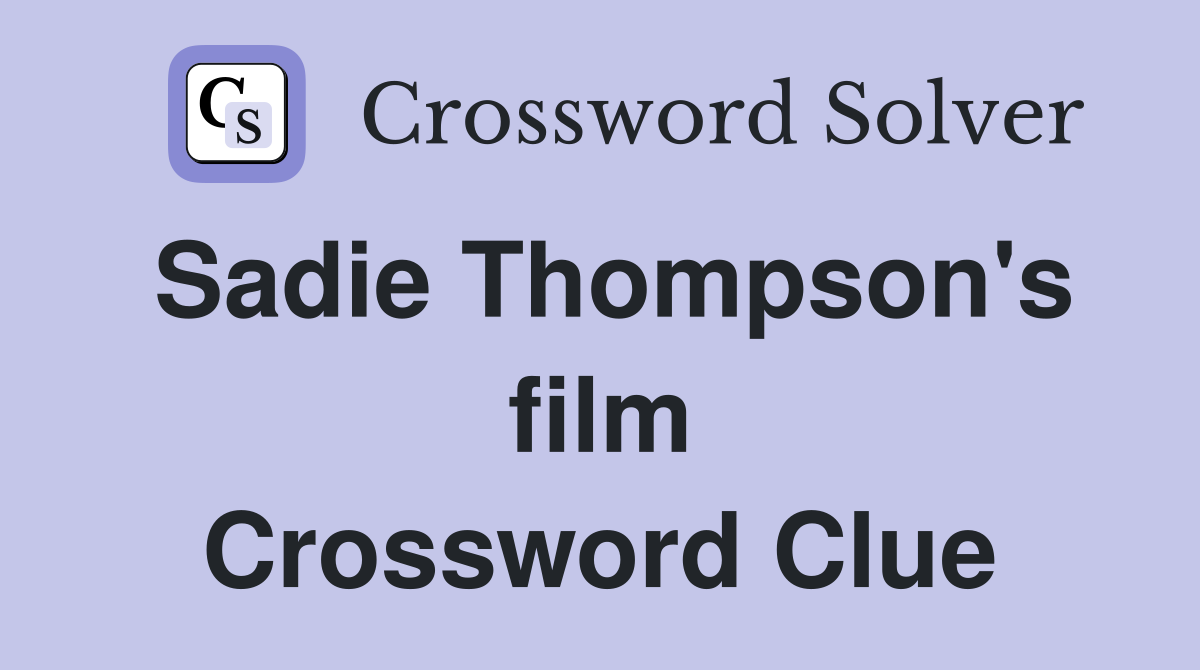 Sadie Thompson's film Crossword Clue