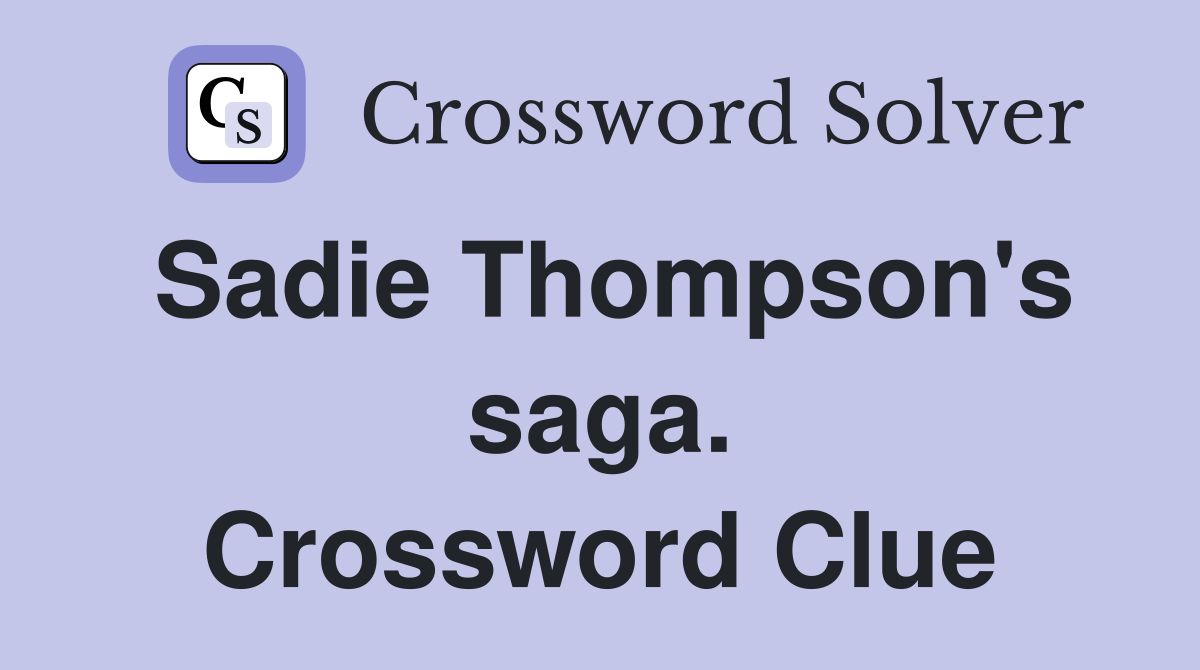 Sadie Thompson's saga. Crossword Clue