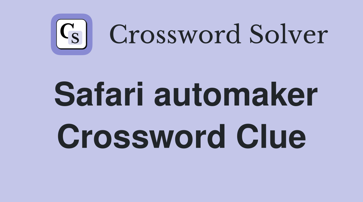 Safari automaker Crossword Clue