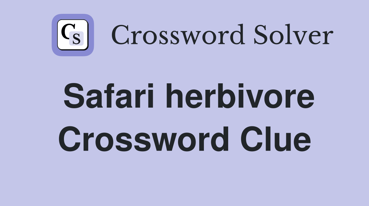 Safari herbivore Crossword Clue