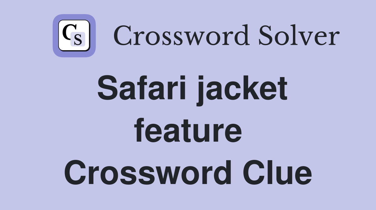 Safari jacket feature Crossword Clue
