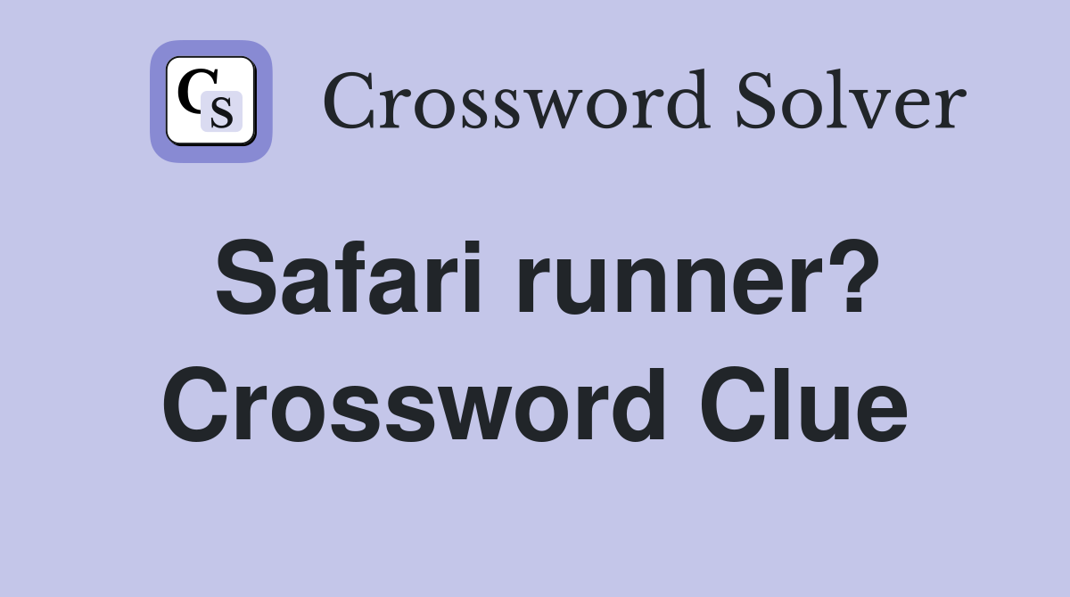 Safari runner? Crossword Clue