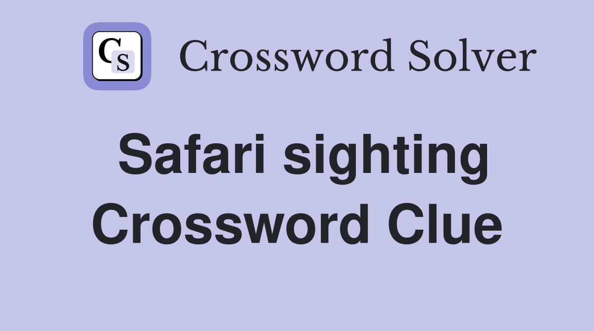 Safari sighting Crossword Clue