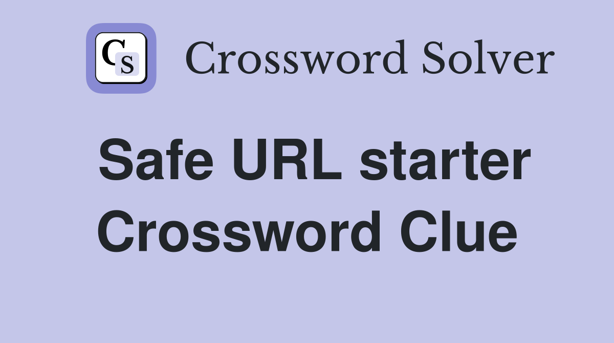 Safe URL starter Crossword Clue