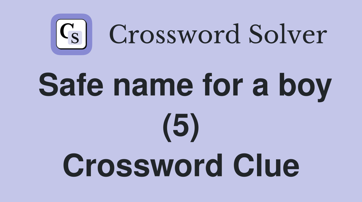 Safe name for a boy (5) Crossword Clue